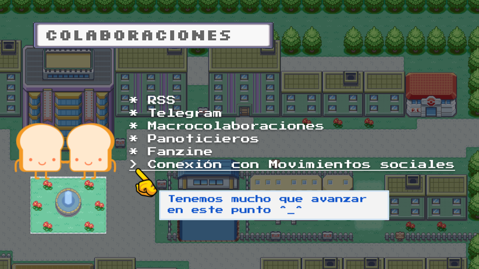 Colaboraciones: * RSS
* Telegram
* Macrocolaboraciones
* Panoticieros
* Fanzine
* Conexión con Movimientos sociales; Tenemos mucho que avanzar en este punto 


